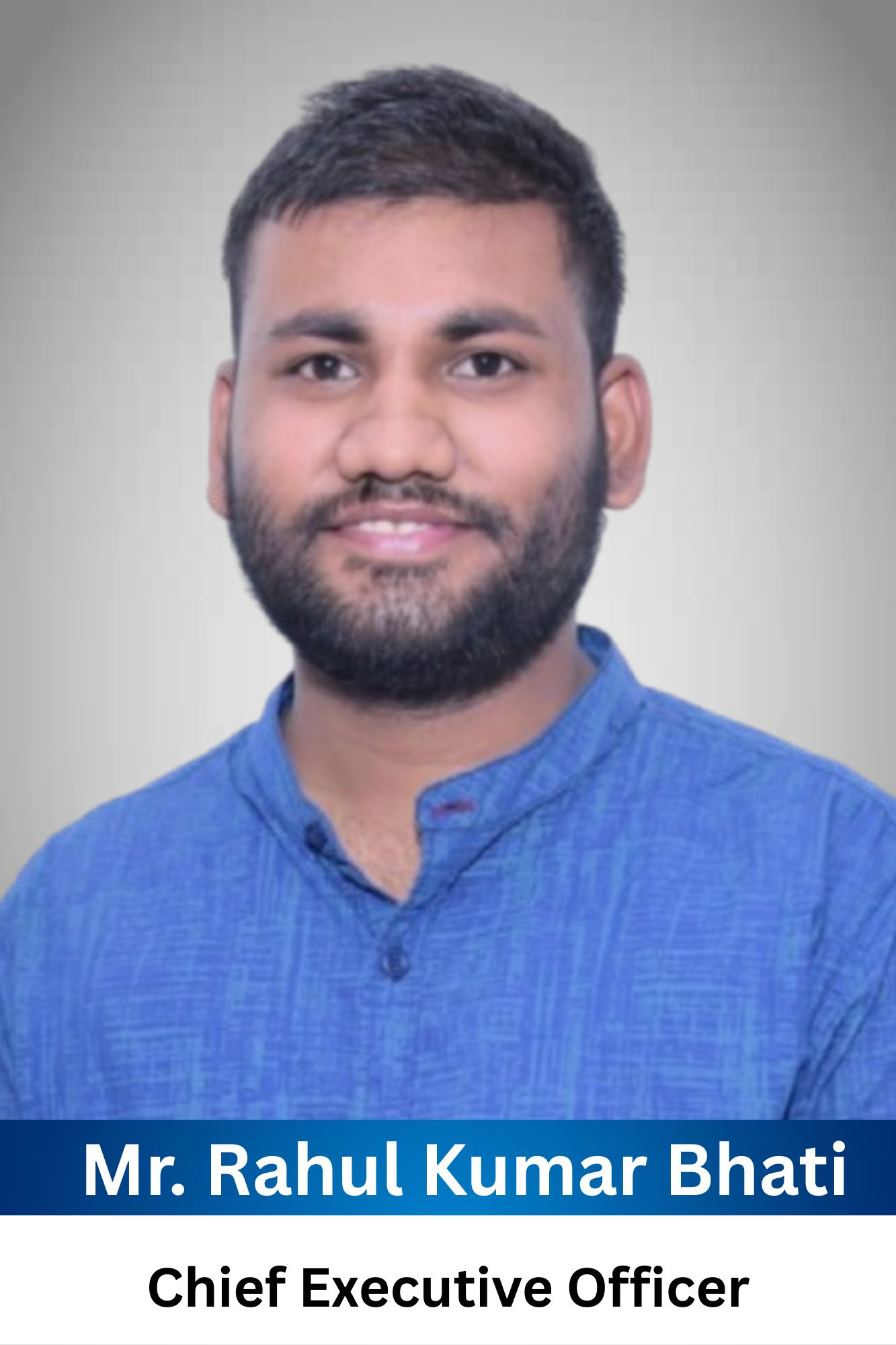 Mr. Rahul Kumar Bhati - CEO